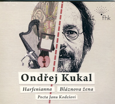 Ondřej Kukal - Harfenianna / Bláznova žena / Pocta Janu Kodešovi CD
