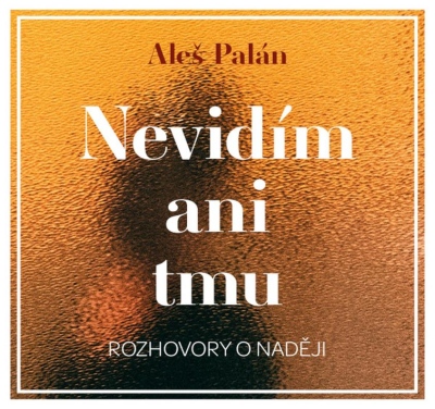 Nevidím ani tmu (Aleš Palán) CD/MP3
