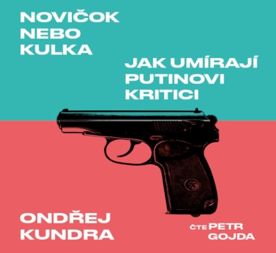 Novičok nebo kulka. Jak umírají Putinovi kritici (Ondřej Kundra) CD/MP3