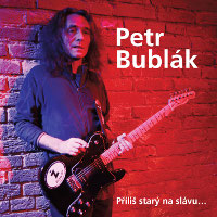 Petr Bublák - Příliš starý na slávu CD