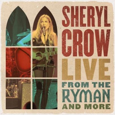 Sheryl Crow - Live From the Ryman And More 2CD