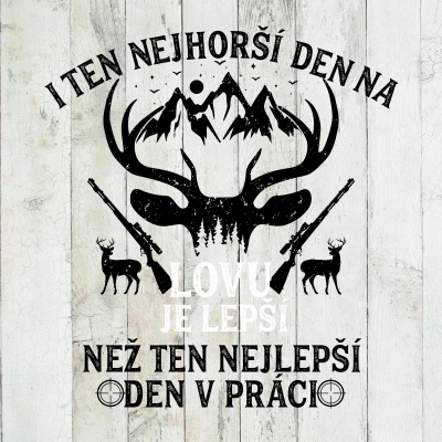 Dřevěný obraz 30 x 30 cm v rámečku - I ten nejhorší den na lovu