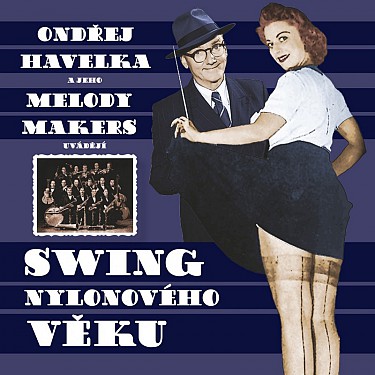 Ondřej Havelka & Melody Makers - Swing nylonového věku CD