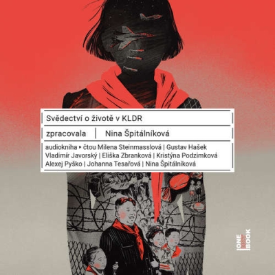 Svědectví o životě v KLDR (Nina Špitálníková) CD/MP3