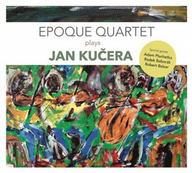 Jan Kučera - Epoque Quartet Plays CD