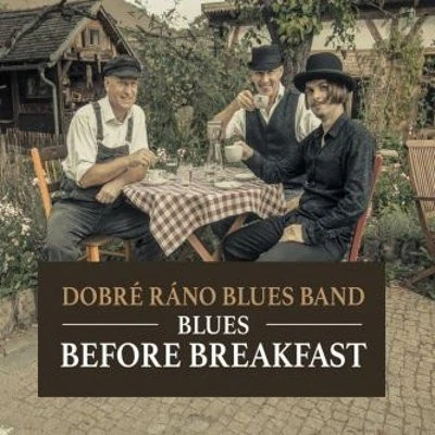 Dobré ráno blues band - Blues Before Breakfast CD