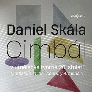 Daniel Skála - Cimbál v umělecké tvorbě 20. století CD