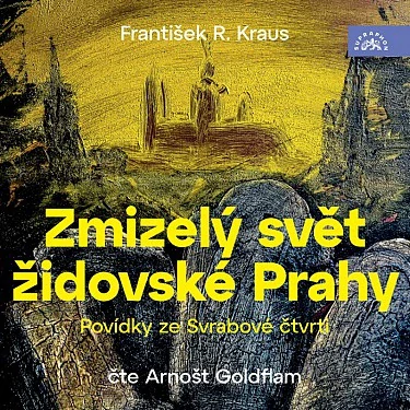 Zmizelý svět židovské Prahy: Povídky ze Svrabové čtvrti 2CD/MP3