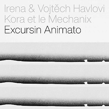 Irena & Vojtěch Havlovi, Kora et le Mechanix - Excursin Animato CD