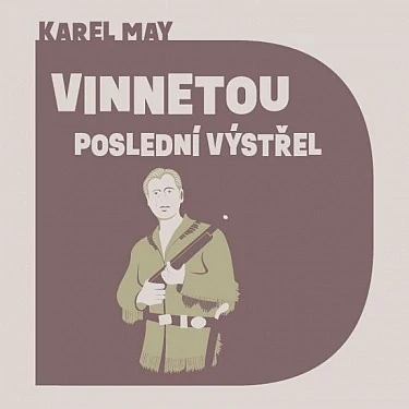 Vinnetou: Poslední výstřel (Karel May) 2CD/MP3