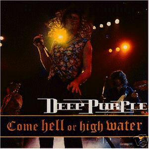 Deep Purple - Come Hell Or High Water CD