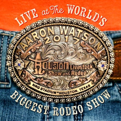 Aaron Watson - Live At The World's Biggest Rodeo Show CD