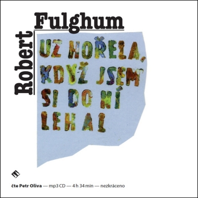 Už hořela, když jsem si do ní lehal (Robert Fulghum) CD/MP3