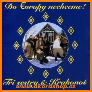 Tři sestry - Do Evropy nechceme! CD