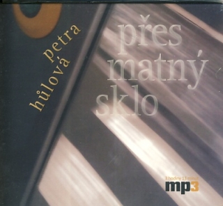 Přes matný sklo (Petra Hůlová) CD/MP3