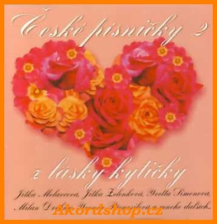 České písničky 2 - Z lásky kytičky CD