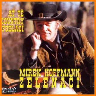 Mirek Hoffmann & Zelenáči - Ať tě country pohladí CD