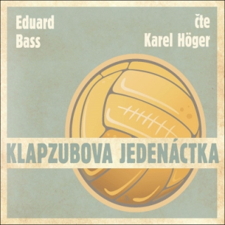 Klapzubova jedenáctka (Eduard Bass) CD