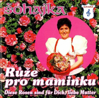 Šohajka - Růže pro maminku CD