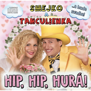 Smejko a Tanculienka - Hip, Hip, Hurá! CD