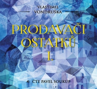 Prodavači ostatků I. (Vlastimil Vondruška) 2CD/MP3