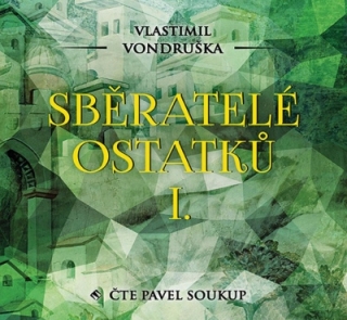 Sběratele ostatků I. (Vlastimil Vondruška) CD/MP3