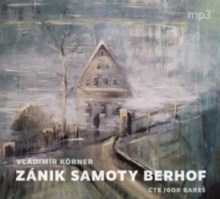 Zánik samoty Berhof (Vladimír Körner) CD/MP3