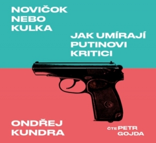 Novičok nebo kulka. Jak umírají Putinovi kritici (Ondřej Kundra) CD/MP3