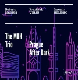Magris/Uhlíř/Helešic - Muh Trio - Prague After Dark CD
