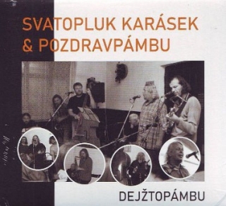 Karásek S.& Pozdravpámbu - Dejžtopámbu! CD
