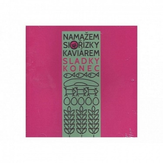 Sladký konec - Namažem si řízky kaviárem CD