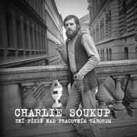 Charlie Soukup - Zní píseň nad pracovním táborem CD