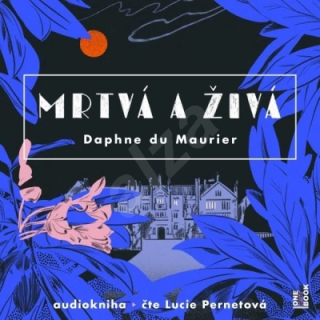 Mrtvá a živá (Daphne du Maurier) 2CD/MP3