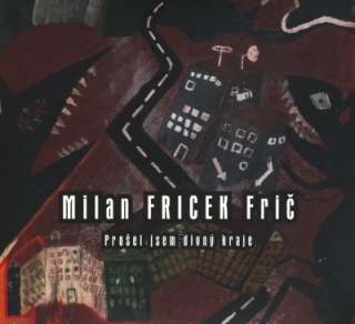 Milan Fricek Frič - Prošel jsem divný kraje 2CD