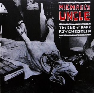 Michael's Uncle - End of Dark Psychedelia LP