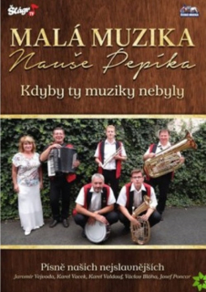 Malá muzika Nauše Pepíka - Kdyby ty muziky DVD
