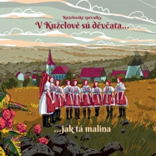 Kuželovské zpěvulky - V Kuželově sú děvčata ... jak tá malina CD
