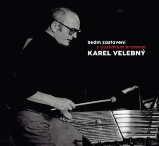 Karel Velebný - Sedm zastavení s Gustavem Bromem CD
