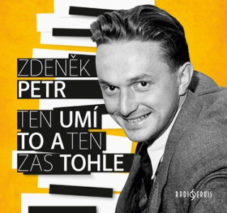 Zdeněk Petr - Ten umí to a ten zas tohle CD