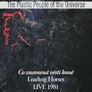 Plastic People of the Universe - Co znamená vésti koně, Live 1981 CD