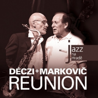 Déczi + Markovič Reunion - Jazz na Hradě CD