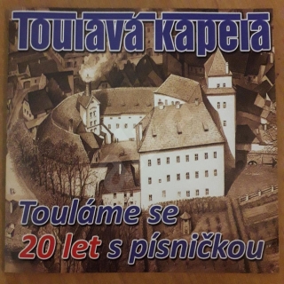 Toulavá kapela - Touláme se 20 let s písničkou CD