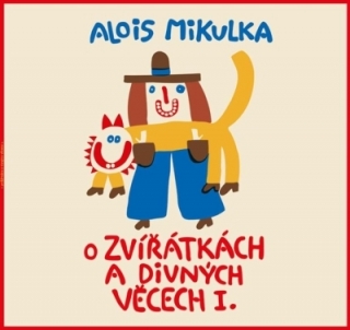 O zvířátkách a divných věcech I. (Alois Mikulka) LP