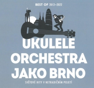 Ukulele Orchestra jako Brno - Best Of 2012-2022 CD