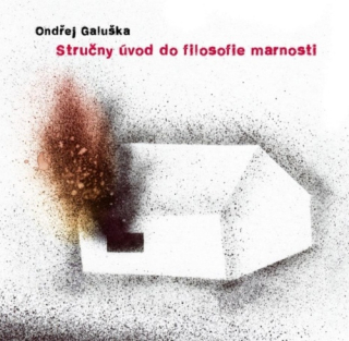 Ondřej Galuška - Stručný úvod do filosofie marnosti CD