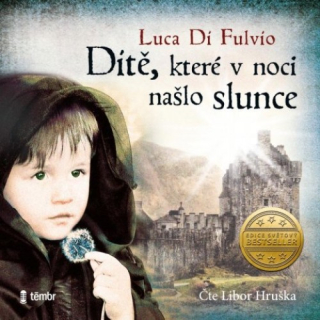Dítě, které v noci našlo slunce (Luca Dí Fulvio) 3CD/MP3