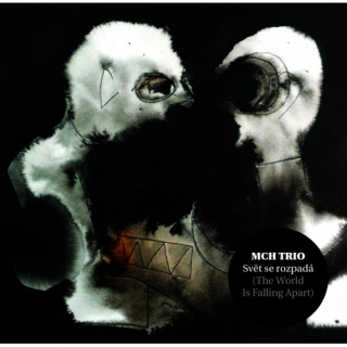 MCH Trio - Svět se rozpadá (Chadima Mikoláš) CD