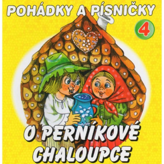 Pohádky a písničky 4 - O perníkové chaloupce CD