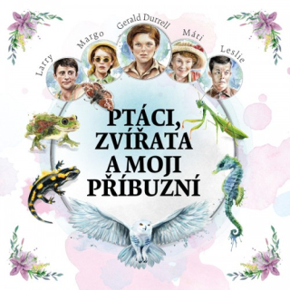 Ptáci, zvířata a moji příbuzní (Gerald Durrell) CD/MP3