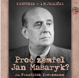 Proč zemřel Jan Masaryk? (Jedlička, Kettner) CD/MP3